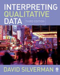 Interpreting qualitative data : methods for analyzing talk, text and interaction; David Silverman; 2006
