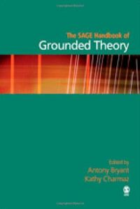 The SAGE Handbook of Grounded Theory; Kathy Charmaz, Antony Bryant; 2007