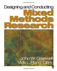 Designing and conducting mixed methods research; John W. Creswell; 2007