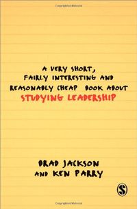 A very short, fairly interesting and reasonably cheap book about studying leadership; Brad Jackson; 2008