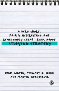 A Very Short, Fairly Interesting and Reasonably Cheap Book About Studying Strategy; Chris Carter; 2008
