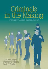 Criminals in the Making; John Paul Wright, Stephen G. Tibbetts, Leah E. Daigle; 2008