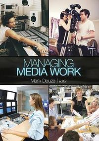 Managing Media Work; Mark Deuze; 2010