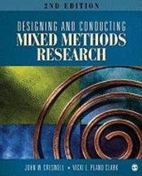 Designing and Conducting Mixed Methods Research; Creswell John W., Plano Clark Vicki L.; 2010