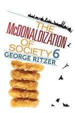 The McDonaldization of Society 6; George Ritzer; 2010