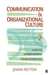 Communication and Organizational Culture; Joann N. Keyton; 2011