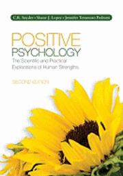 Positive Psychology: The Scientific and Practical Explorations of Human Strengths; C. R. Snyder, Shane J. Lopez, Jennifer Teramoto Pedrotti; 2011
