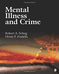 Mental Illness and Crime; Robert A Schug; 2015