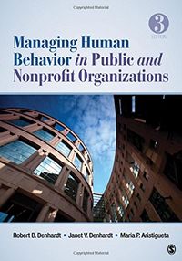 Managing Human Behavior in Public and Nonprofit Organizations; Robert B. Denhardt, Janet V. Denhardt, Maria P. Aristigueta; 2012
