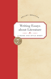 Writing Essays About Literature; Griffith Kelley; 2005