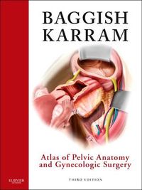 Atlas of Pelvic Anatomy and Gynecologic Surgery; Baggish Michael S., Karram Mickey M.; 2010