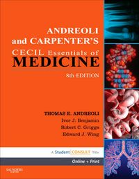 Andreoli and Carpenter's Cecil Essentials of Medicine; Benjamin Ivor, Griggs Robert C., Edward J Wing, Fitz J. Gregory, Andreoli Thomas E.; 2010