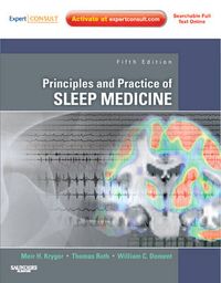 Principles and Practice of Sleep Medicine; Kryger Meir H., Roth Thomas, Dement William C.; 2010