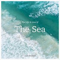 The Life and Love of the Sea; Lewis Blackwell; 2015