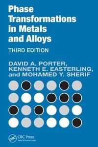 Phase Transformations in Metals and Alloys (Revised Reprint); David A Porter, Kenneth E Easterling; 2009