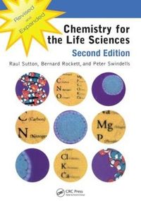Chemistry for the Life Sciences; Raul Sutton, Bernard Rockett, Peter G Swindells; 2008