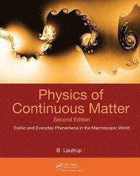 Physics of Continuous Matter; B. Lautrup; 2011