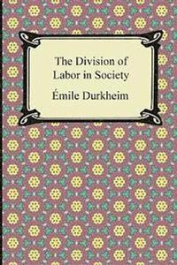 The Division of Labor in Society; Emile Durkheim; 2013