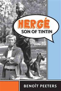 Herg, Son of Tintin; Benoit Peeters; 2012