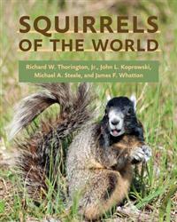 Squirrels of the World; Richard W Thorington Jr, John L Koprowski, Michael A Steele, James F Whatton; 2012