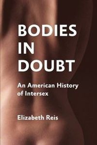 Bodies in Doubt; Elizabeth Reis; 2012