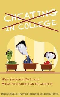 Cheating in College; Donald L. McCabe, Butterfield Kenneth D., Linda K. Treviño; 2012