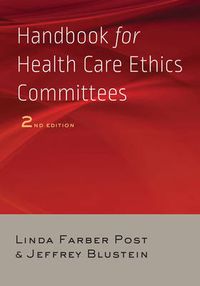 Handbook for Health Care Ethics Committees; Linda Farber Post, Jeffrey Blustein; 2015