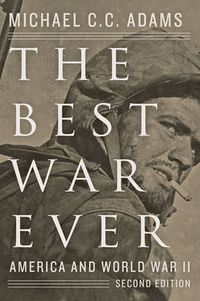 The Best War Ever; Michael C. C. Adams; 2015
