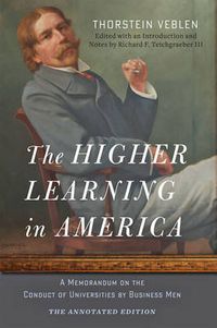 The Higher Learning in America: The Annotated Edition; Thorstein Veblen; 2015