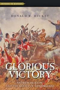 Glorious Victory; Donald R. Hickey; 2015