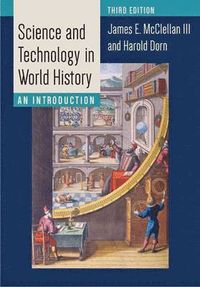 Science and Technology in World History; James E. McClellan, Harold Dorn; 2016