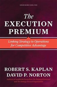 The Execution Premium; Robert S. Kaplan, David P. Norton; 2008