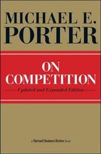 On Competition; Michael E. Porter; 2008
