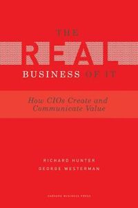 Real Business of IT; Richard Hunter, George Westerman; 2009