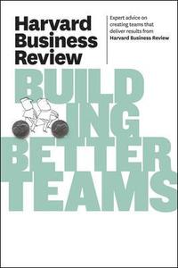 Harvard Business Review on Building Better Teams; Harvard Business Review; 2011