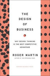 Design of Business; Roger L. Martin; 2009