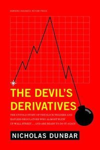 The Devil's Derivatives; Nicholas Dunbar; 2011