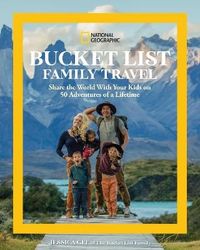 National Geographic Bucket List Family Travel; Jessica Gee; 2024