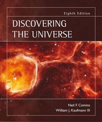 Discovering the Universe; Neil F. Comins, William J. Kaufmann; 2008