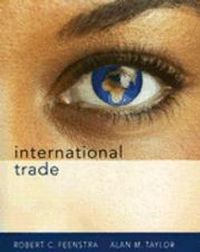International Trade; Alan M. Taylor, Robert C. Feenstra; 2008