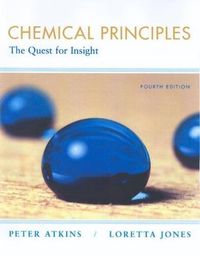 Chemical Principles; Peter William Atkins, Professor of Chemistry at University of Oxford and Fellow P W Atkins, Loretta Jones; 2008