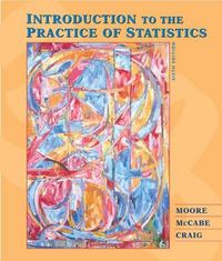 Introduction to the Practice of Statistics; David S. Moore, George P. McCabe, Bruce A. Craig; 2007