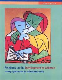 Readings on the Development of Children; Mary Gauvain, Michael Cole; 2009