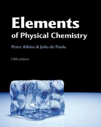 Elements of Physical Chemistry; Peter Atkins, Julio de Paula; 2009