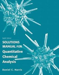 Student's Solutions Manual for Quantitative Chemical Analysis; Daniel C Harris; 2010