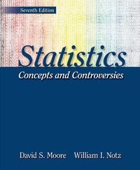Statistics: Concepts and Controversies; William I. Notz; 2008