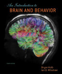 An Introduction to Brain and Behavior; Bryan Kolb, Ian Q. Whishaw; 2012