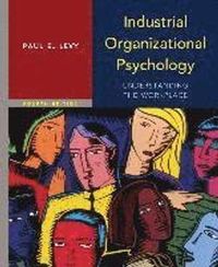 Industrial Organizational Psychology; Paul E. Levy; 2013
