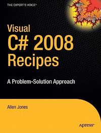 Visual C# 2008 Recipes: A Problem-Solution Approach; Dag Hallen, Peter Watcyn-Jones; 2009