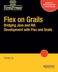 Flex on Grails: Bridging Java and RIA Development with Flex and Grails; Ingemar Algulin, Tomas Tjus; 2009